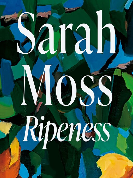 Title details for Ripeness by Sarah Moss - Wait list